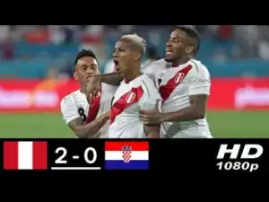 Video: Peru vs Croatia 2-0 All Goals & Highlights 24/03/2018 HD